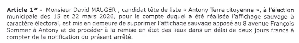 Article 1er de l'arrêté : David Mauger est mis en demeure de supprimer l'affichage sauvage du 8 avenue François Sommer et de remettre les lieux en état sous deux jours francs.